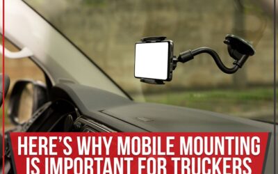 Here’s Why Mobile Mounting Is Important For Truckers